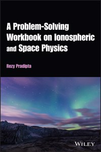 Problem-Solving Workbook on Ionospheric and Space Physics