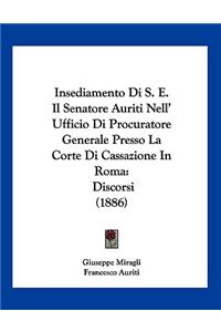 Insediamento Di S. E. Il Senatore Auriti Nell' Ufficio Di Procuratore Generale Presso La Corte Di Cassazione In Roma