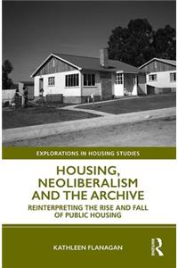 Housing, Neoliberalism and the Archive
