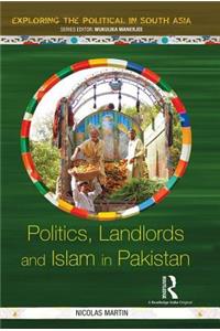 Politics, Landlords and Islam in Pakistan