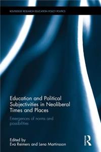 Education and Political Subjectivities in Neoliberal Times and Places