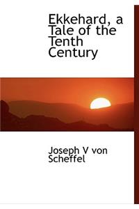 Ekkehard, a Tale of the Tenth Century