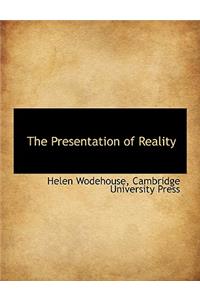 The Presentation of Reality