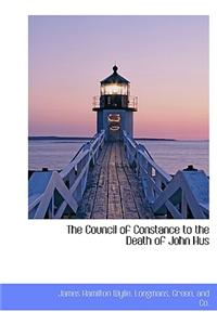 The Council of Constance to the Death of John Hus