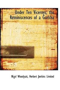 Under Ten Viceroys; The Reminiscences of a Gurkha