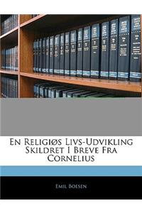 En Religios Livs-Udvikling Skildret I Breve Fra Cornelius