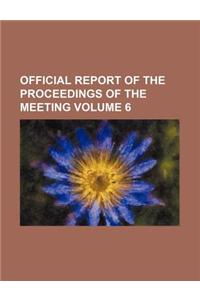 Official Report of the Proceedings of the Meeting Volume 6