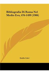 Bibliografia Di Roma Nel Medio Evo, 476-1499 (1906)