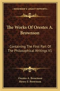 The Works of Orestes A. Brownson