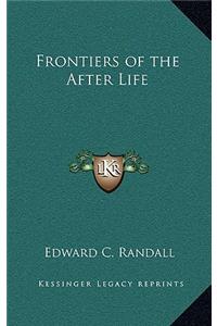 Frontiers of the After Life