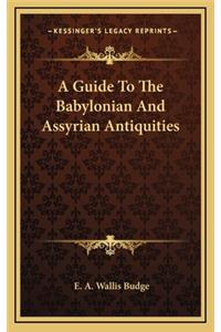A Guide to the Babylonian and Assyrian Antiquities