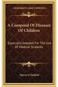 A Compend of Diseases of Children