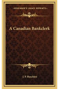 A Canadian Bankclerk