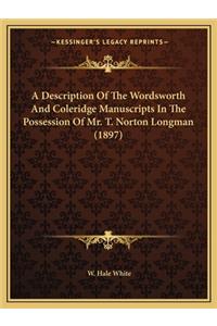 Description of the Wordsworth and Coleridge Manuscripts in the Possession of Mr. T. Norton Longman (1897)