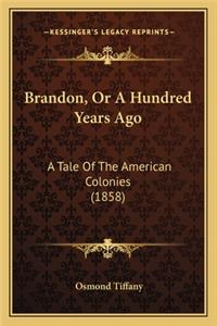 Brandon, or a Hundred Years Ago