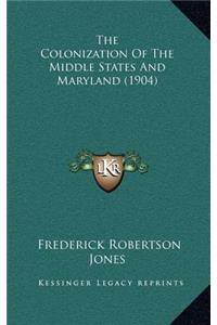 The Colonization of the Middle States and Maryland (1904)
