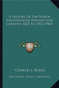 History Of The North Staffordshire Hounds And Country, 1825 To 1902 (1902)