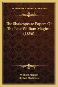Shakespeare Papers of the Late William Maginn (1856)