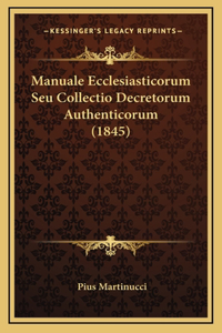 Manuale Ecclesiasticorum Seu Collectio Decretorum Authenticorum (1845)