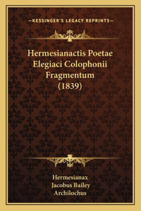 Hermesianactis Poetae Elegiaci Colophonii Fragmentum (1839)