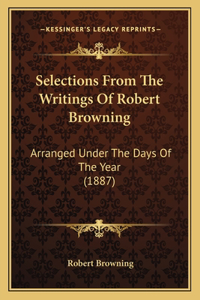Selections From The Writings Of Robert Browning