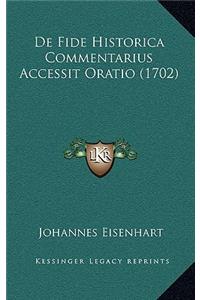 De Fide Historica Commentarius Accessit Oratio (1702)