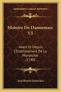 Histoire De Dannemarc V5: Avant Et Depuis L'Etablissement De La Monarchie (1740)