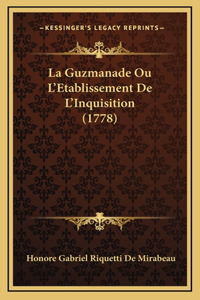 La Guzmanade Ou L'Etablissement de L'Inquisition (1778) La Guzmanade Ou L'Etablissement de L'Inquisition (1778)