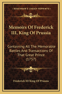 Memoirs Of Frederick III, King Of Prussia