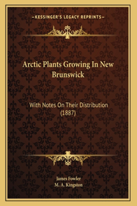 Arctic Plants Growing In New Brunswick
