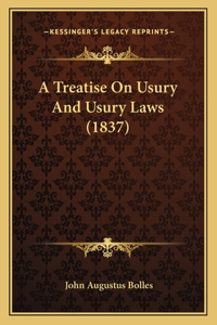 A Treatise On Usury And Usury Laws (1837)