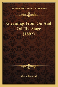 Gleanings From On And Off The Stage (1892)