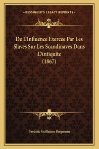 De L'Influence Exercee Par Les Slaves Sur Les Scandinaves Dans L'Antiquite (1867)