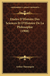 Etudes D'Histoire Des Sciences Et D'Histoire De La Philosophie (1908)