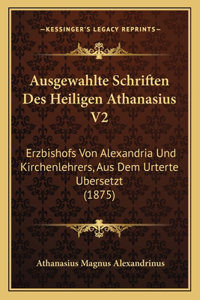 Ausgewahlte Schriften Des Heiligen Athanasius V2