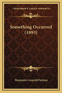 Something Occurred (1893)