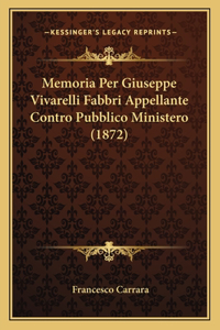 Memoria Per Giuseppe Vivarelli Fabbri Appellante Contro Pubblico Ministero (1872)