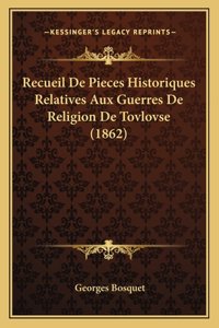 Recueil De Pieces Historiques Relatives Aux Guerres De Religion De Tovlovse (1862)