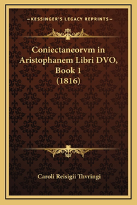 Coniectaneorvm in Aristophanem Libri DVO, Book 1 (1816)