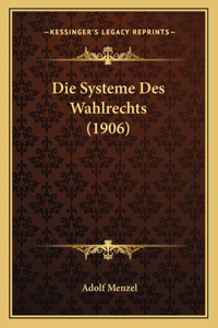 Die Systeme Des Wahlrechts (1906)