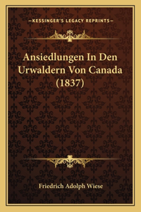 Ansiedlungen In Den Urwaldern Von Canada (1837)
