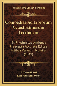 Comoediae Ad Librorum Vetustissimorum Lectionem