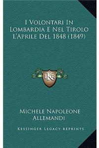 I Volontari In Lombardia E Nel Tirolo L'Aprile Del 1848 (1849)