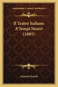 Teatro Italiano A'Tempi Nostri (1885)