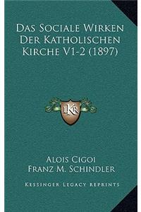 Das Sociale Wirken Der Katholischen Kirche V1-2 (1897)