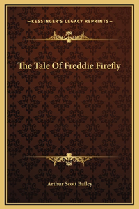 The Tale Of Freddie Firefly