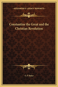 Constantine the Great and the Christian Revolution