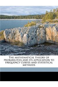 The Mathematical Theory of Probabilities and Its Application to Frequency Curves and Statistical Methods