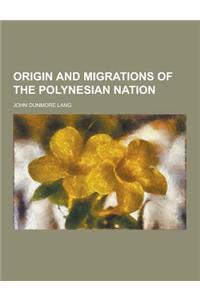 Origin and Migrations of the Polynesian Nation