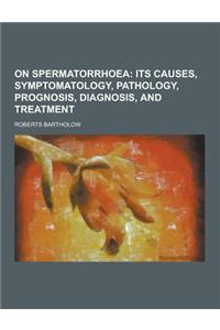 On Spermatorrhoea